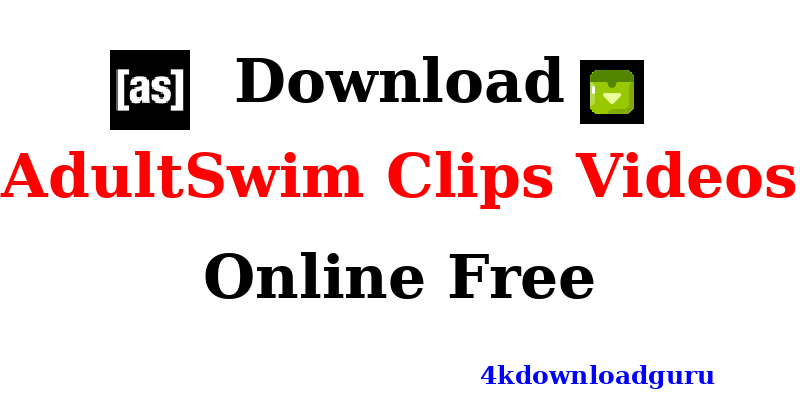 auto-how-to-download-AdultSwim Clips-videos.png